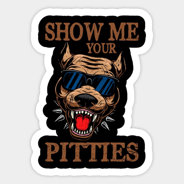 Show me your Pitties Funny pitbull saying Sticker by CardRingDesign